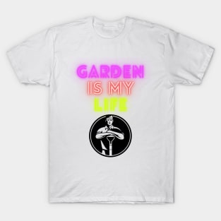 Garden is my life T-Shirt